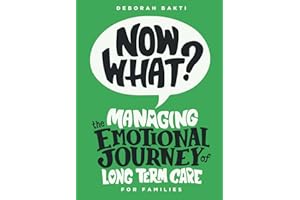 Now What?: Managing the Emotional Journey of Long Term Care for Families