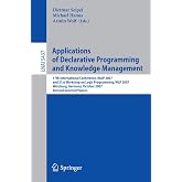 Applications of Declarative Programming and Knowledge Management: 17th International Conference, INAP 2007, and 21st Workshop on Logic Programming, ... (Lecture Notes in Computer Science, 5437)