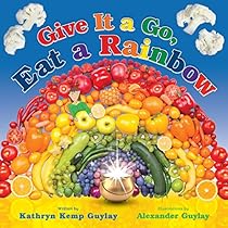 Give It a Go, Eat a Rainbow Give It a Go, Eat a Rainbow