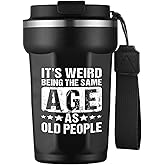 It's Weird Being the Same Age as Old People Tumbler Mug With Lid 14 Oz - 80 Year Old Birthday Gifts For Men - Funny Christmas Birthday Gifts for Grandpa Dad Husband 40th 50th 60th 70th 80th 90th Black