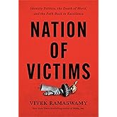 Nation of Victims: Identity Politics, the Death of Merit, and the Path Back to Excellence