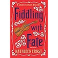 Fiddling with Fate (A Chloe Ellefson Mystery)