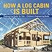 How a Log Cabin is Built - Engineering Books for Kids | Children's Engineering Books by 