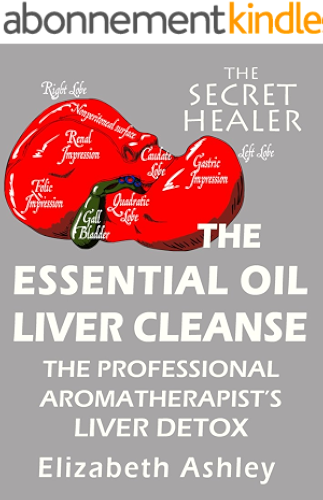 Download The Essential Oil Liver Cleanse: The Professional Aromatherapist's Liver Detox (The Secret Healer Book 3) (English Edition) PDF