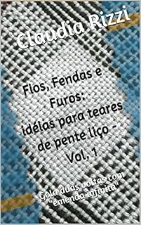 Livro Fios, Fendas e Furos: idéias para teares de pente liço - Vol. 1: Gola duas voltas com "emenda infinita"