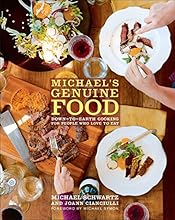 Michael's Genuine Food: Down-to-Earth Cooking for People Who Love to Eat