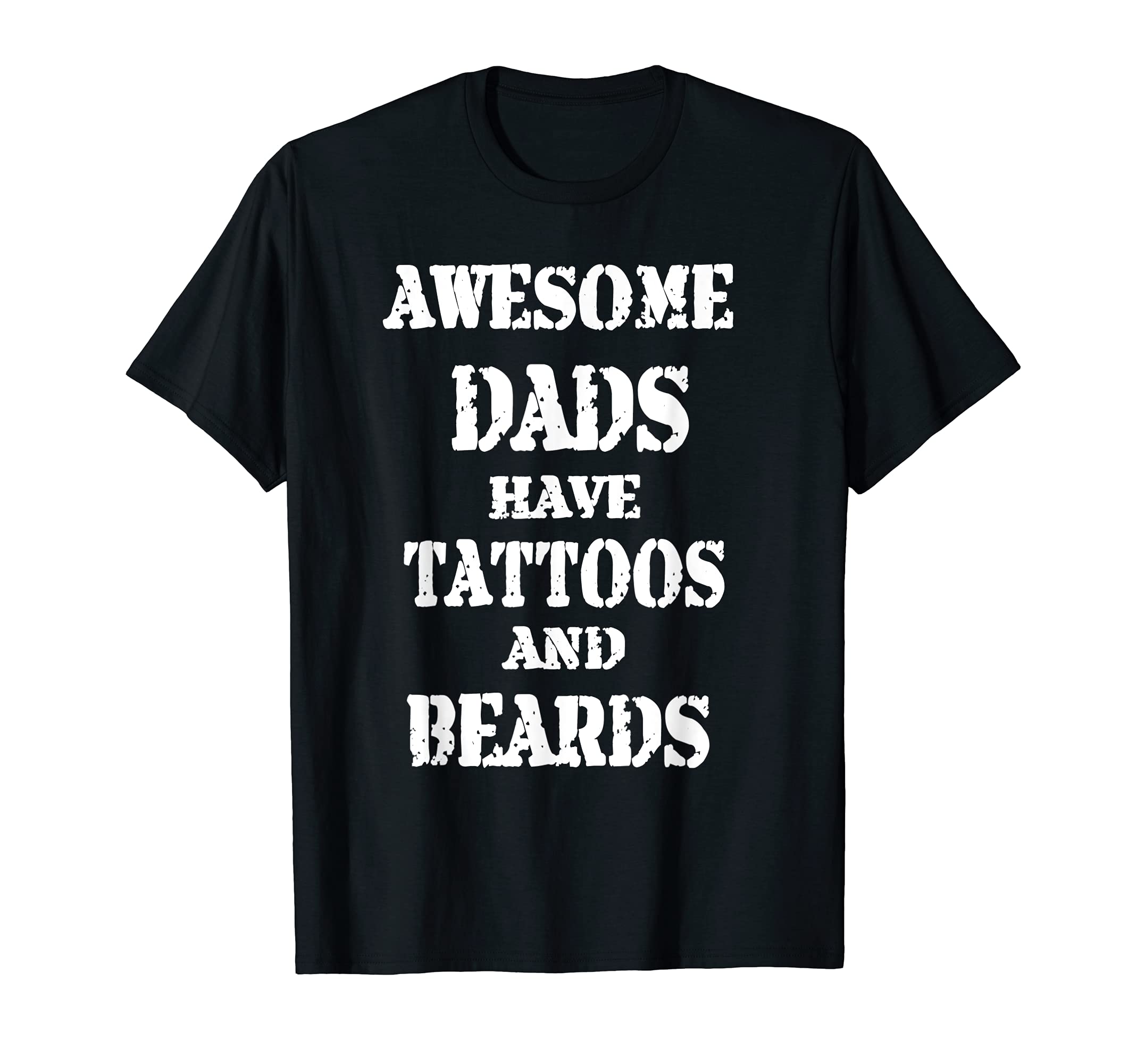 Awesome Dads Have Tattoos And Beards T-Shirt