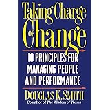 Taking Charge Of Change: Ten Principles For Managing People And Performance