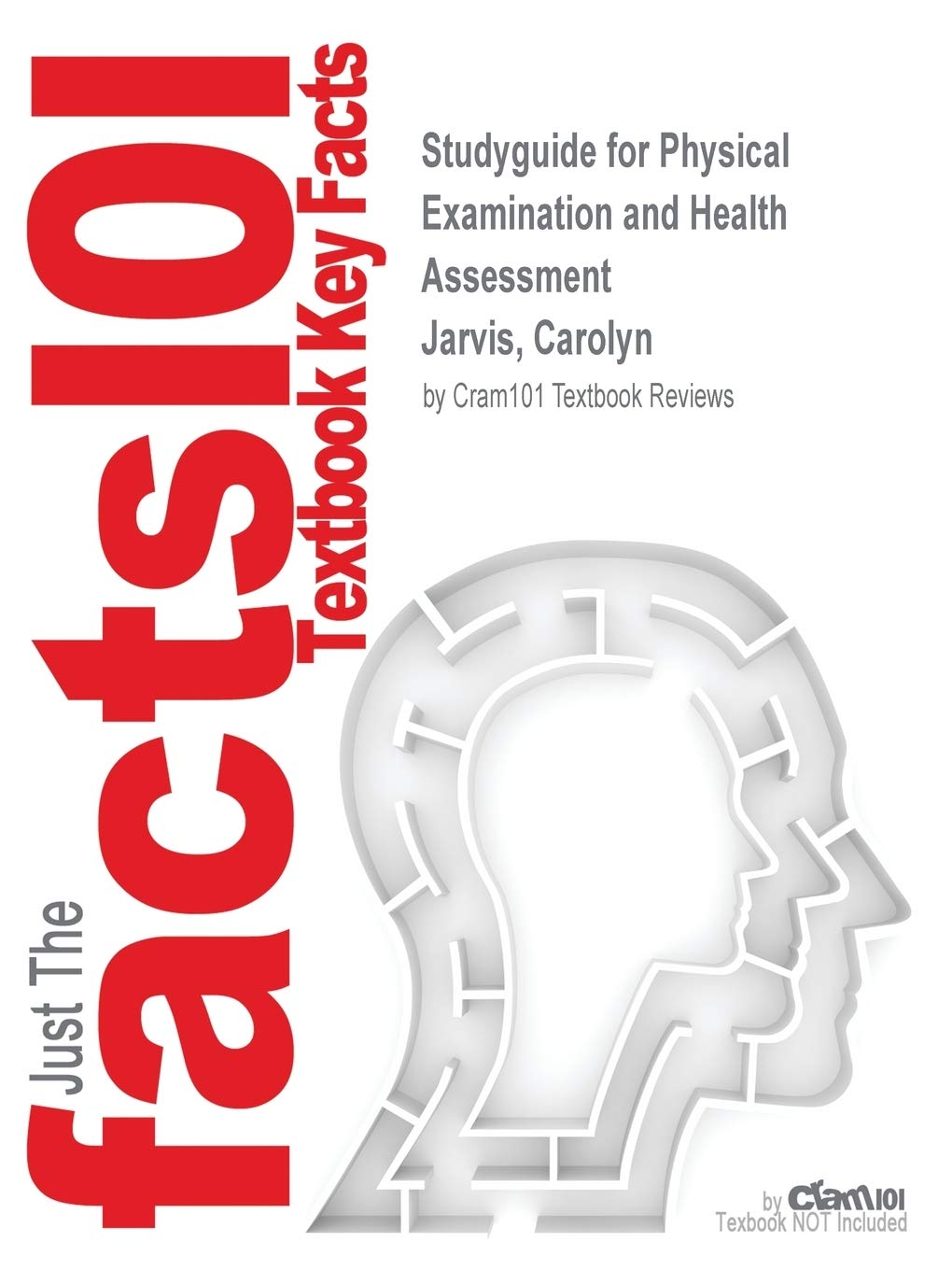 Studyguide For Physical Examination And Health Assessment By Jarvis Carolyn Isbn 9781455705900 Cram101 Textbook Reviews 9781538835357 Amazon Com Books