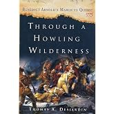 Through a Howling Wilderness: Benedict Arnold's March to Quebec, 1775