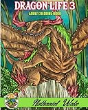 Dragon Life 3 - Adult Coloring Book: Dragon Coloring Book - Fantasy Realms - Baby Dragons 25+ Illustrations by 