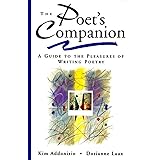 The Poet's Companion: A Guide to the Pleasures of Writing Poetry