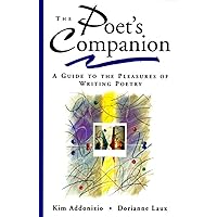 The Poet's Companion: A Guide to the Pleasures of Writing Poetry