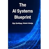 The AI Systems Blueprint: Designing Modern Software, GenAI, MCP, and Agentic Systems