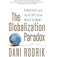 The Globalization Paradox: Democracy and the Future of the World Economy