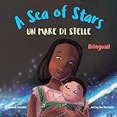 A Sea of Stars - Un mare di stelle: An Italian - English bilingual children's book (boy edition). Βedtime story, babywearing, bioluminescence. ... Creativity in Kids) (Italian Edition)