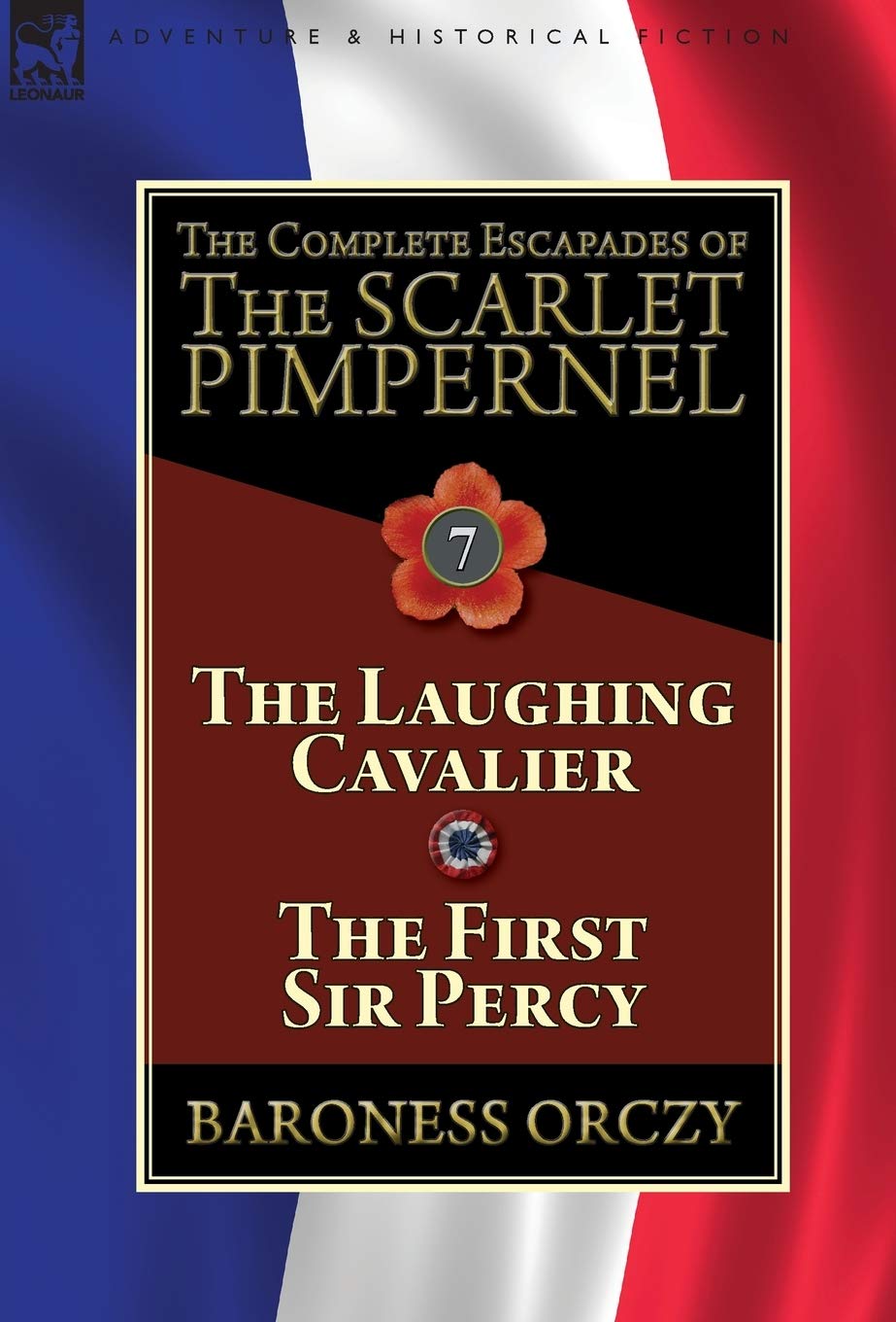 Amazon Com The Complete Escapades Of The Scarlet Pimpernel Volume 7 The Laughing Cavalier And The First Sir Percy Orczy Baroness Books