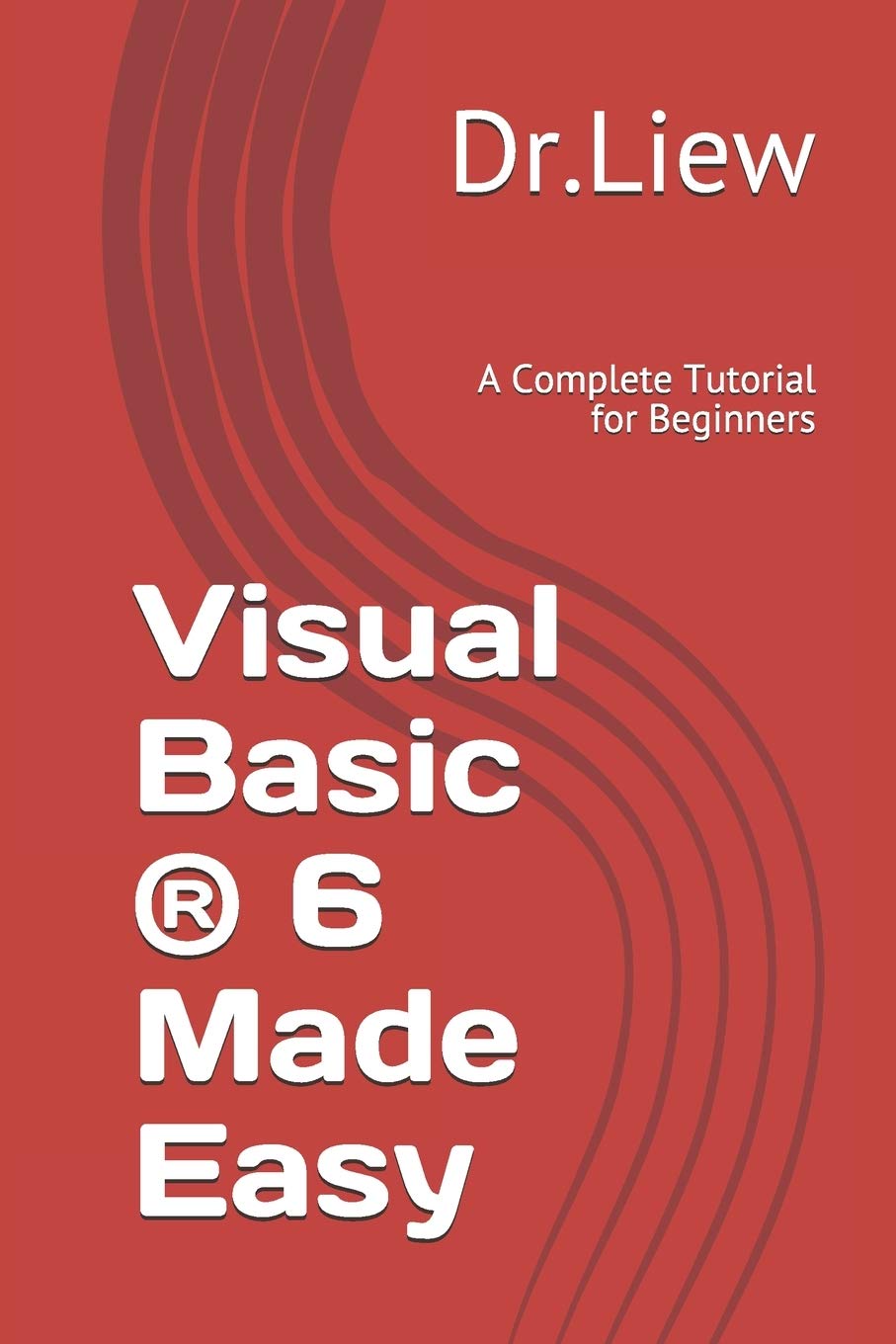 Visual Basic 6 Made Easy A Complete Tutorial For Beginners Kiong Dr Liew Voon 9781419628955 Amazon Com Books