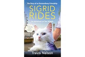 Sigrid Rides: The Story of an Extraordinary Friendship and An Adventure on Two Wheels
