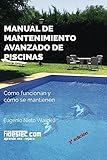 Manual de mantenimiento avanzado de piscinas (3a Ed.): Cómo funcionan y cómo se mantienen (Spanish Edition) by Eugenio Vilardell