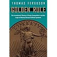Golden Rule: The Investment Theory of Party Competition and the Logic of Money-Driven Political Systems (American Politics an