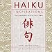 Haiku Inspirations: Poems and Meditations on Nature and Beauty (Inspirations Series) by Tom Lowenstein, Victoria James