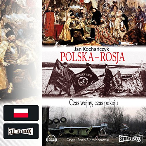 Polska - Rosja: Czas wojny, czas pokoju