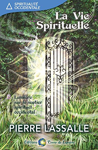 La Vie Spirituelle: lumière sur le sentier spirituel occidental (French Edition) by Pierre Lassalle
