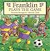 Franklin Plays the Game (Classic Franklin Stories)