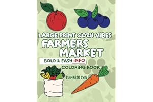 Large Print Cozy Vibes Farmers Market Bold and Easy Info Coloring Book: Big Designs for Stress Relief and Relaxation With Information Inspiring Health ... (Large Print Cozy Vibes Bold & Easy Coloring)