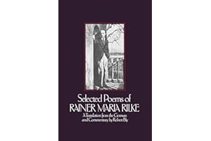 Selected Poems of Rainer Maria Rilke: Translation and Literary Criticism by National Book Award-Winning Poet Robert Bly―Major