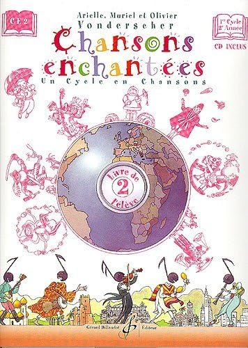 Arielle, Muriel Et Olivier Vonderscher: Chansons Enchantees Volume 2 - Livre De L'Eleve. Partitions, CD pour Tous Les Instruments