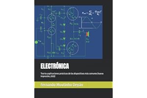 ELECTRÓNICA: Teoría y aplicaciones prácticas de los dispositivos más comunes (nueva impresión, 2022) (Spanish Edition)