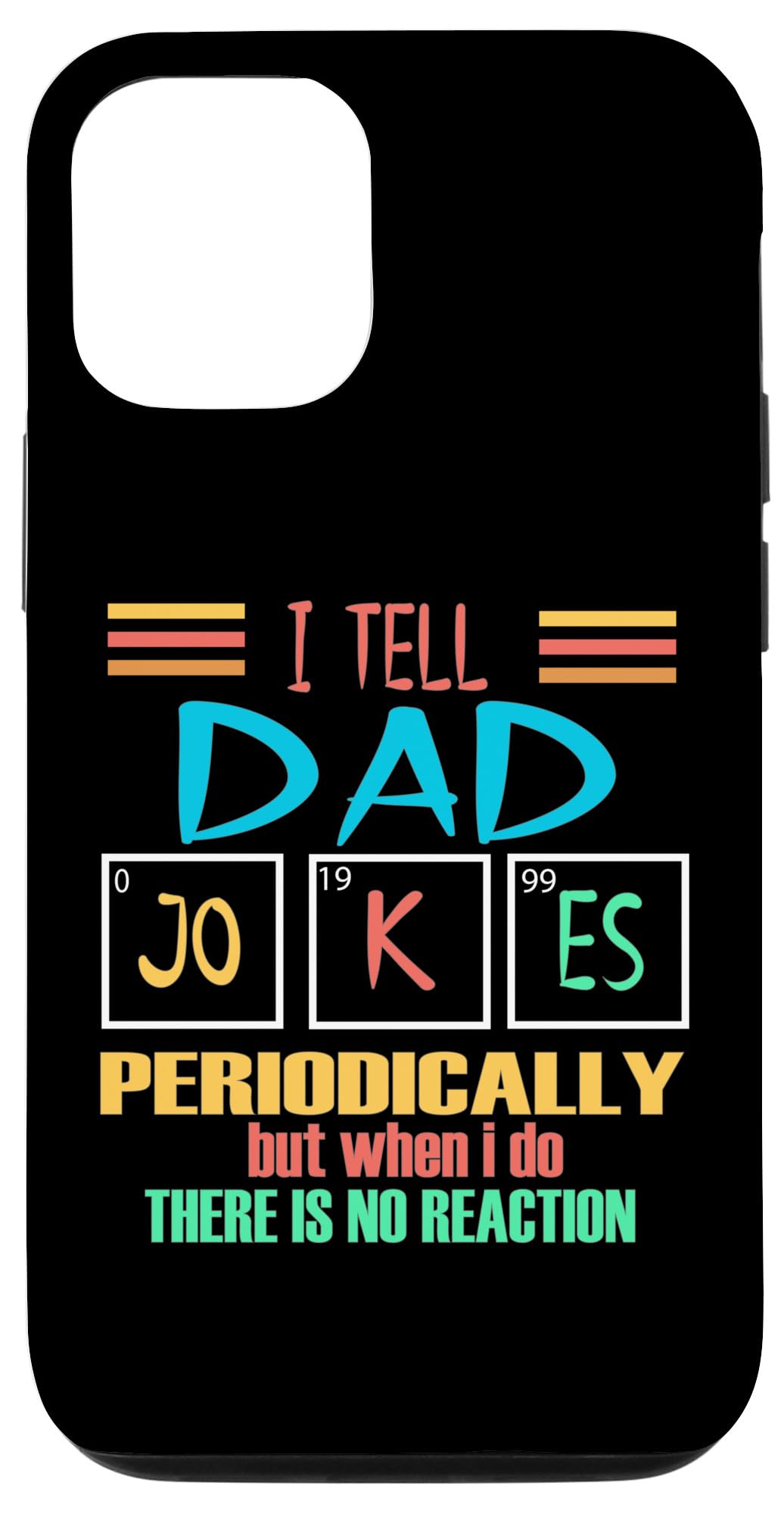 iPhone 15 Pro I Tell Dad Jokes Periodically but when i do there is no reac Case