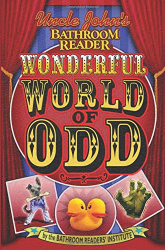 Download Uncle John's Bathroom Reader Wonderful World of Odd (Uncle John's Bathroom Readers)