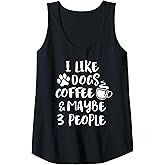 Womens I Like Dogs Coffee Maybe 3 People Funny Sarcastic Dog Mom Tank Top