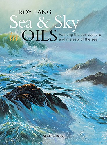 Sea & Sky in Oils: Painting the atmosphere and majesty of the sea (Search Press Classics) Sea & Sky in Oils: Painting the atmosphere and majesty of the sea (Search Press Classics)