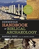 Zondervan Handbook of Biblical Archaeology: A Book by Book Guide to Archaeological Discoveries Relat by J. Randall Price, H. Wayne House