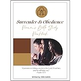 Surrender & Obedience Bible Study for Women: A Faith-Based Workbook on Letting Go, Trusting God, and Growing Spiritually Through Scripture and Reflection