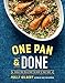 One Pan & Done: Hassle-Free Meals from the Oven to Your Table: A Cookbook