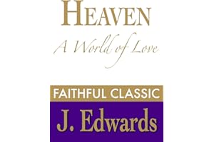 Heaven: A World of Love (Jonathan Edwards Collection Book 8)