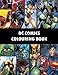 DC Comics Colouring Book: Comic, Comic strip, super heroes, hero, Vilains, The Flash, Wonderwoman, Lex Luthor, Present, Gift, Coloring, Thanksgiving, DC, Anime, Marvel, America, Liberty, USA