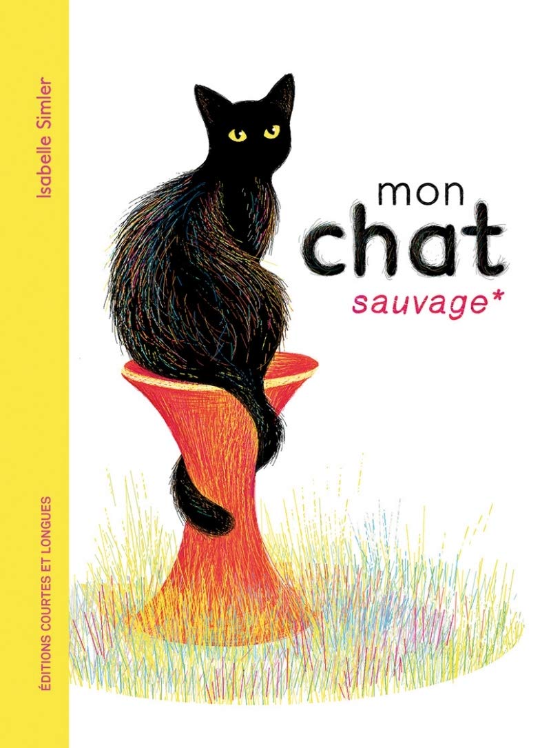 Mon Chat Sauvage Simler Isabelle Amazon Com Books