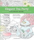 Elegant Tea Party Coloring Book: You're Invited...Relax and Enjoy Elegant Tea Party Coloring Book: You're Invited...Relax and Enjoy