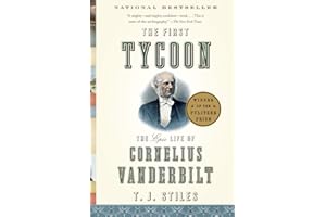 The First Tycoon: The Epic Life of Cornelius Vanderbilt