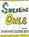 Swearing Owls - Swear Word Adult Coloring Book: Creative Sweary Owls For Ultimate Coloring Fun! : Ow by Thiago Ultra