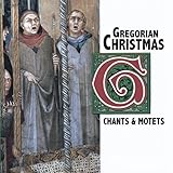 Gregorian Christmas: Chants & Motets