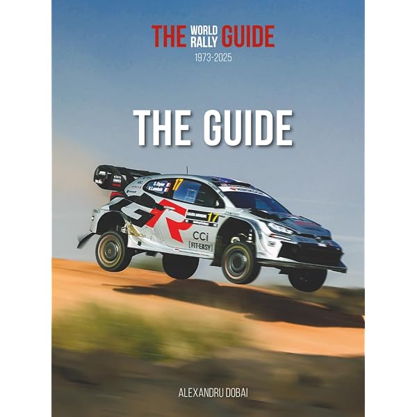 THE WORLD RALLY GUIDE 1973-2025: THE GUIDE: DOBAI, ALEXANDRU