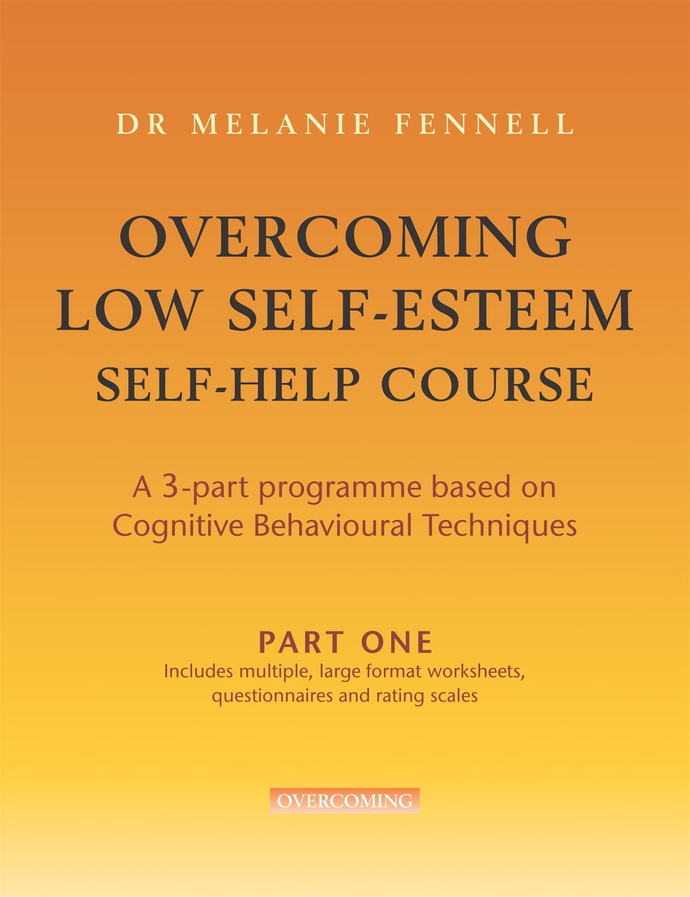 Overcoming Low Self-Esteem Self-help Course - 3 parts (Overcoming S.)