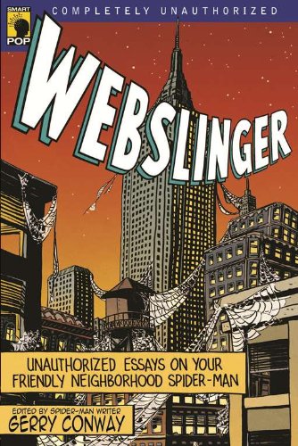 Webslinger: Unauthorized Essays On Your Friendly Neighborhood Spider-man (Smart Pop series) by Smart Pop